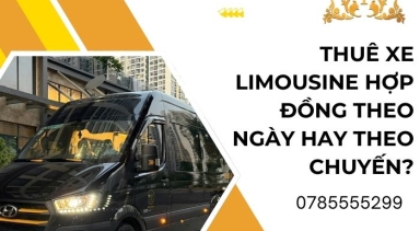 Thuê xe limousine hợp đồng theo ngày hay theo chuyến?