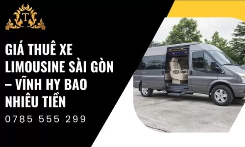 Giá thuê xe limousine Sài Gòn – Vĩnh Hy bao nhiêu tiền là hợp lý nhất?
