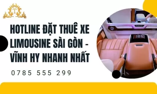 Hotline đặt thuê xe limousine Sài Gòn – Vĩnh Hy nhanh nhất