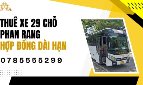 Thuê xe 29 chỗ Phan Rang hợp đồng dài ngày