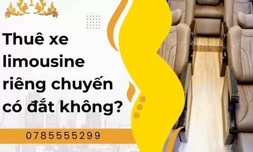 Thuê xe limousine riêng chuyến có đắt không?