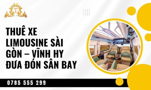 Thuê xe limousine Sài Gòn – Vĩnh Hy đưa đón sân bay