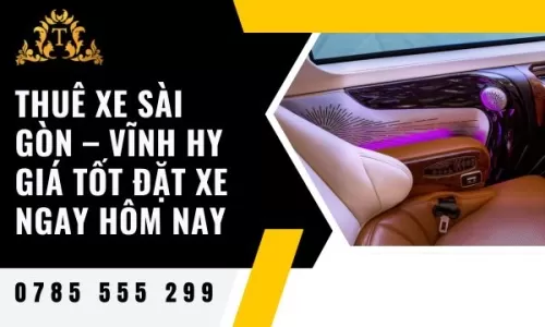Thuê xe limousine Sài Gòn – Vĩnh Hy giá tốt đặt xe ngay hôm nay