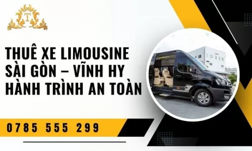 Thuê xe limousine Sài Gòn – Vĩnh Hy hành trình an toàn