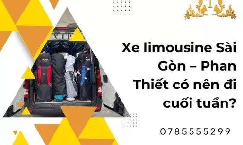Xe limousine Sài Gòn – Phan Thiết có nên đi cuối tuần?